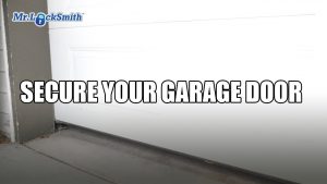 Secure Your Garage Door | Mr. Locksmith