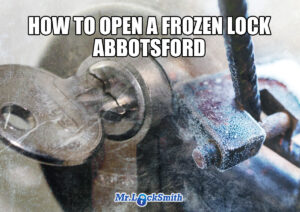 HOW TO OPEN FROZEN LOCK ABBOTSFORD